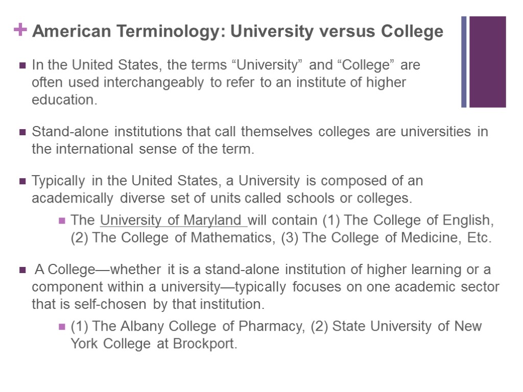 American Terminology: University versus College In the United States, the terms “University” and “College”